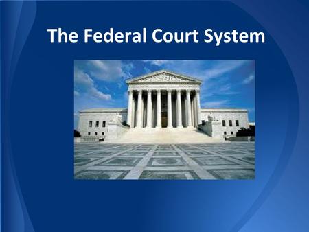 The Federal Court System