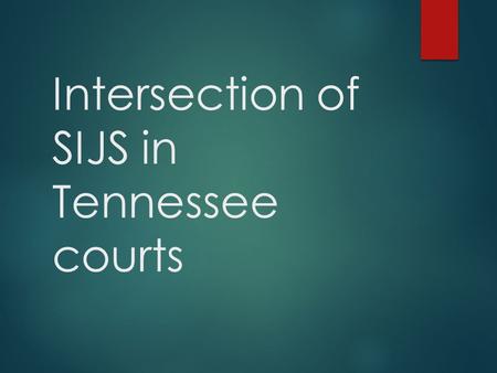 Intersection of SIJS in Tennessee courts