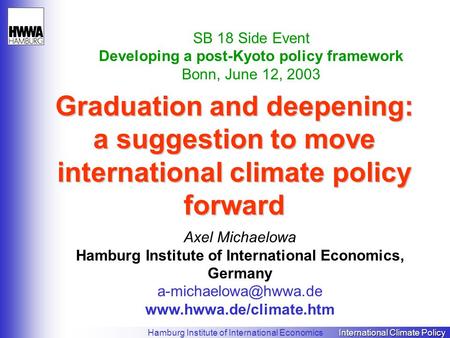 International Climate Policy Hamburg Institute of International Economics International Climate Policy Graduation and deepening: a suggestion to move international.