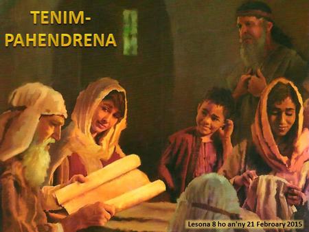 Lesona 8 ho an'ny 21 Febroary 2015. Ny fitovian'ny olombelona rehetra (Ohabolana 20:9, 12) Maharitra (Ohabolana 20:6) Maharitra (Ohabolana 20:6) Miandry.