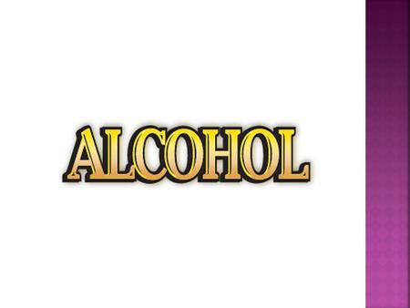 ALCOHOL slows down the body systems so it is a DEPRESSANT Alcohol changes a person’s PHYSICAL & EMOTIONAL state. What classification of drug is alcohol.