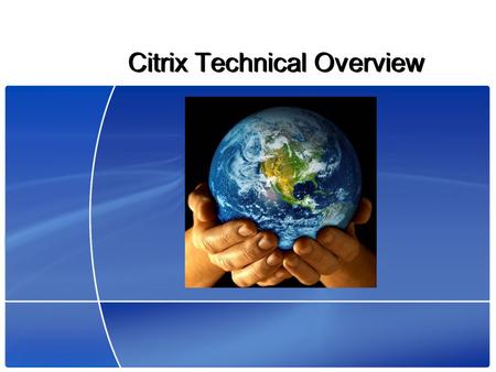 Citrix Technical Overview