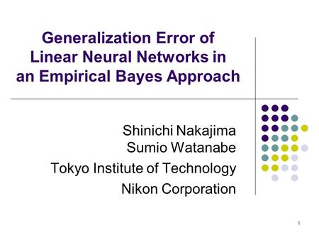 Shinichi Nakajima  Sumio Watanabe　 Tokyo Institute of Technology