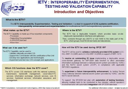 IETV : I NTEROPERABILITY E XPERIMENTATION, T ESTING AND V ALIDATION C APABILITY © NATO Consultation, Command and Control Agency, 2009.