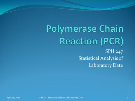 SPH 247 Statistical Analysis of Laboratory Data 1April 16, 2013SPH 247 Statistical Analysis of Laboratory Data.