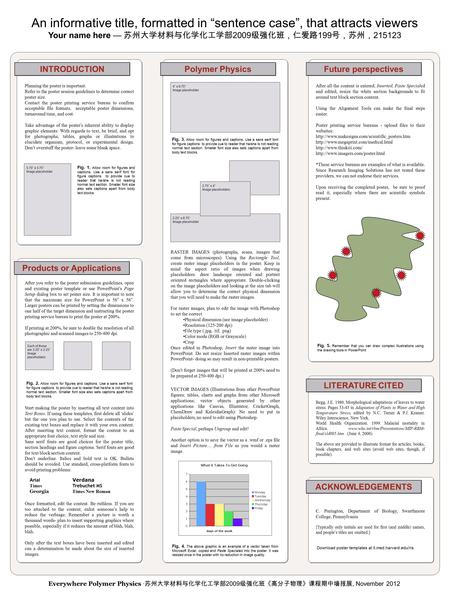 An informative title, formatted in “sentence case”, that attracts viewers Your name here — 苏州大学材料与化学化工学部 2009 级强化班，仁爱路 199 号，苏州， 215123 Products or Applications.