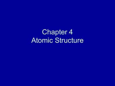 Chapter 4 Atomic Structure