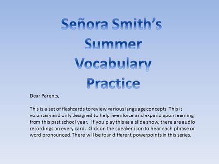 Dear Parents, This is a set of flashcards to review various language concepts This is voluntary and only designed to help re-enforce and expand upon learning.