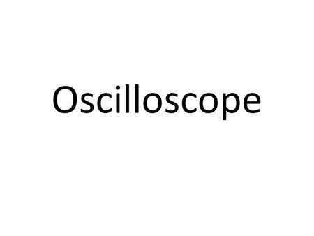 Oscilloscope. 1.Electron guns 2.Electron beams 3.Focusing coils 4.Deflection coils 5.Anode connection 6.Mask for separating beams for red, green, and.