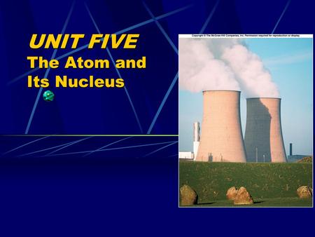 UNIT FIVE The Atom and Its Nucleus