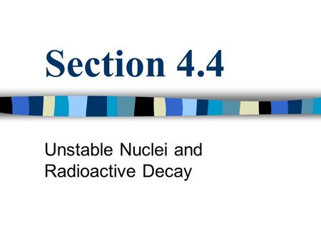 Unstable Nuclei and Radioactive Decay