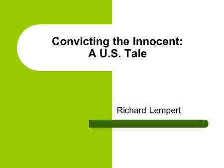 Convicting the Innocent: A U.S. Tale Richard Lempert.