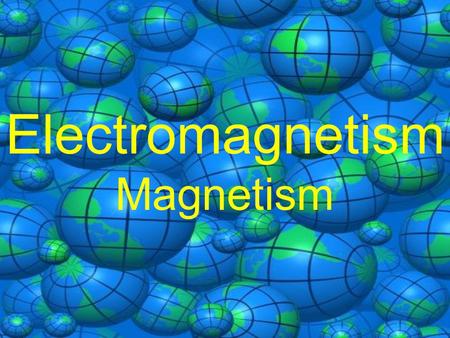 Electromagnetism Magnetism. Magnetic Field Definition Electric Field A region of space in which a charged particle experiences an electric force. Magnetic.