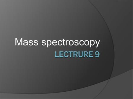 Mass spectroscopy. In a typical MS procedure:  1- a sample is loaded onto the MS instrument, and undergoes vaporization.  2- the components of the sample.