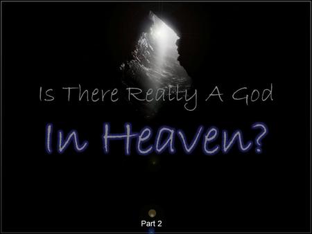 Part 2. 1. From Prophecy (Dan. 2:28) 2. From the heavens (Ps. 19:1) “The heavens declare the glory of God; And the firmament shows His handiwork” (Ps.