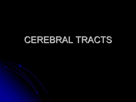 CEREBRAL TRACTS.