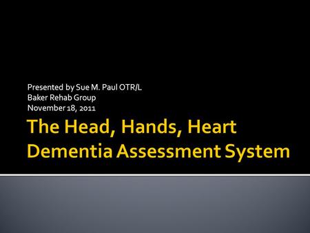 The Head, Hands, Heart Dementia Assessment System