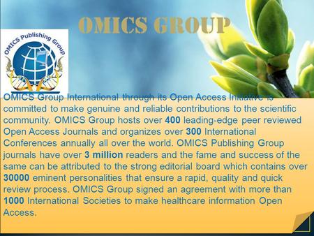 OMICS Group Contact us at: OMICS Group International through its Open Access Initiative is committed to make genuine and.