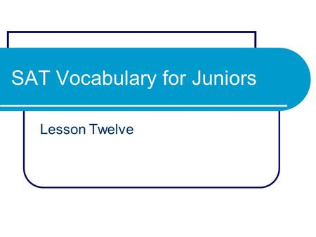 SAT Vocabulary for Juniors Lesson Twelve. #1 Halcyon: adj. calm; pleasant syn: tranquil; unruffled / ant: troubled; tumultuous The balloon drifted in.