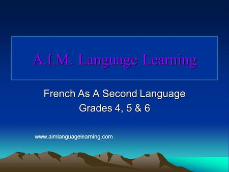 A.I.M. Language Learning French As A Second Language Grades 4, 5 & 6 www.aimlanguagelearning.com.