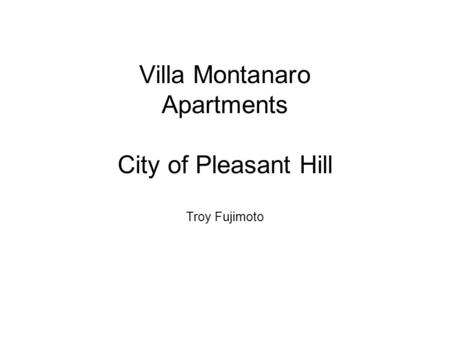 Villa Montanaro Apartments City of Pleasant Hill Troy Fujimoto.