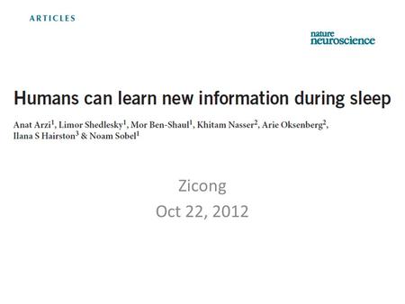 Zicong Oct 22, 2012. PhD student Anat Arzi and Prof. Noam Sobel “Our lab studies olfaction in human subjects and in machines (electronic noses). Our main.