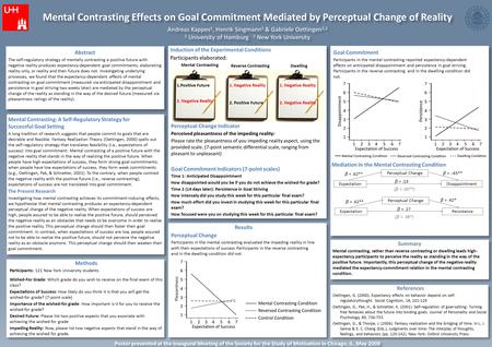 Mental Contrasting Effects on Goal Commitment Mediated by Perceptual Change of Reality Andreas Kappes 1, Henrik Singmann 1 & Gabriele Oettingen 1,2 1 University.