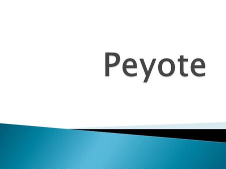 Peyote.