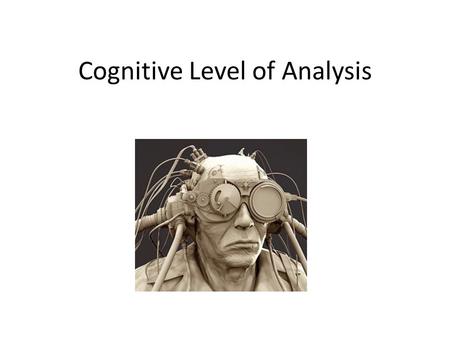 Cognitive Level of Analysis