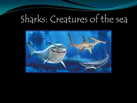 Sharks: Creatures of the sea. TEKS §112.7. Science, Grade 5. (9) Science concepts. The student knows that adaptations may increase the survival of members.