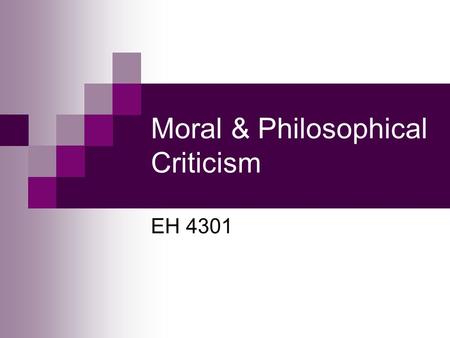 Moral & Philosophical Criticism