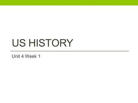 US HISTORY Unit 4 Week 1. Homework for the week Tuesday Pick a topic and creative element for the 1920s project Read 26.1 and the first paragraph of each.