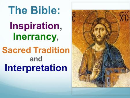 Inspiration, Inerrancy, Sacred Tradition and Interpretation