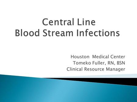 Central Line Blood Stream Infections