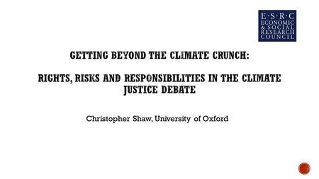 Christopher Shaw, University of Oxford. Crunch results, at least in part, from the way our policy responses allocate risk, attribute responsibility and.