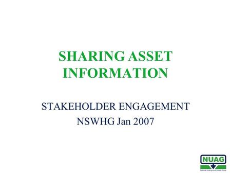 SHARING ASSET INFORMATION STAKEHOLDER ENGAGEMENT NSWHG Jan 2007.