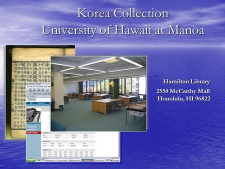 Korea Collection University of Hawaii at Manoa Hamilton Library 2550 McCarthy Mall Honolulu, HI 96822.