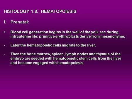 HISTOLOGY 1.8.: HEMATOPOIESIS Prenatal: