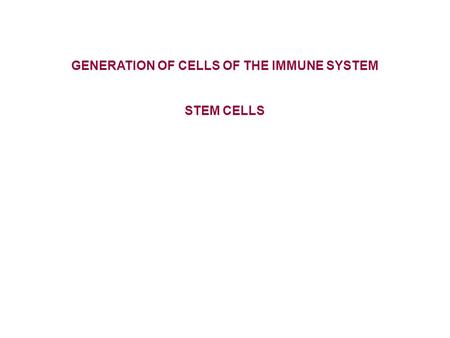 GENERATION OF CELLS OF THE IMMUNE SYSTEM STEM CELLS.