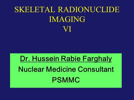 SKELETAL RADIONUCLIDE IMAGING VI