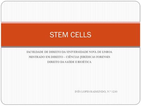 FACULDADE DE DIREITO DA UNIVERSIDADE NOVA DE LISBOA MESTRADO EM DIREITO – CIÊNCIAS JURÍDICAS FORENSES DIREITO DA SAÚDE E BIOÉTICA INÊS LOPES RAIMUNDO,