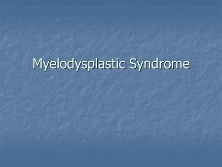 Myelodysplastic Syndrome