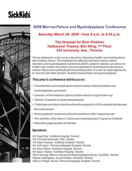 2009 Marrow Failure and Myelodysplasia Conference Saturday March 28, 2009 - from 9 a.m. to 4:30 p.m. The Hospital for Sick Children Hollywood Theatre,