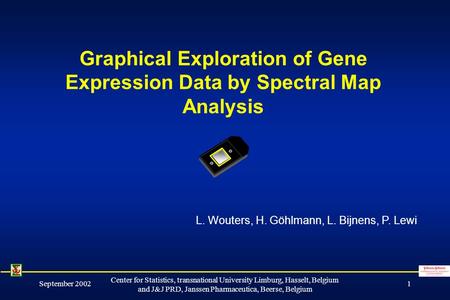 September 2002 Center for Statistics, transnational University Limburg, Hasselt, Belgium and J&J PRD, Janssen Pharmaceutica, Beerse, Belgium 1 Graphical.