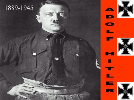 1889-1945. 1938 TIME MAN OF THE YEAR “ THE GREAT MASSES OF THE PEOPLE--- WILL MORE EASILY FALL VICTIM TO A BIG LIE THAN A SMALL ONE” ADOLF HITLER.