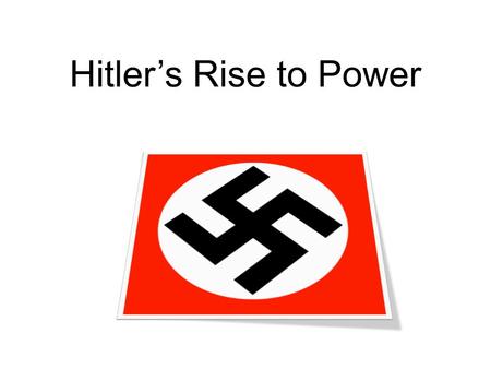 Hitler’s Rise to Power.