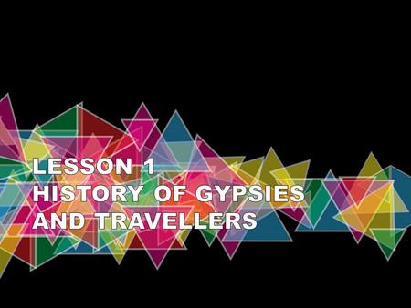 LESSON 1 HISTORY OF GYPSIES