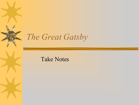 The Great Gatsby Take Notes. Background Discussion  Prohibition  Speakeasies and Bootlegging  The Jazz Age  Suffragette Movement and Sexual Freedom.