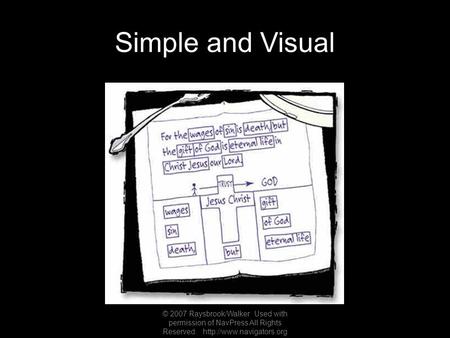 Simple and Visual © 2007 Raysbrook/Walker Used with permission of NavPress All Rights Reserved.