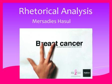 Rhetorical Analysis Mersadies Hasul.